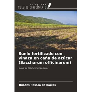 Pessoa de Barros, Rubens Suelo fertilizado con vinaza en caña de azúcar (Saccharum officinarum): Suelo de las mesetas costeras Pessoa de Barros, Rubens Suelo fertilizado con vinaza en caña de azúcar (Saccharum officinarum): Suelo de las mesetas costeras