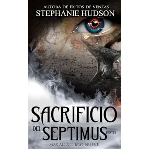 Hudson, Stephanie Sacrificio del Septimus Parte 1: Saga El más allá n.º 8 (La saga del más allá) Hudson, Stephanie Sacrificio del Septimus Parte 1: Saga El más allá n.º 8 (La saga del más allá)