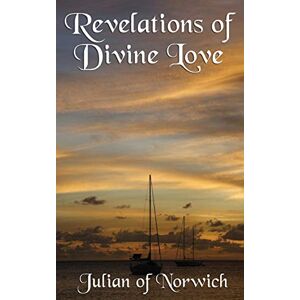 Julian of Norwich Revelations of Divine Love Julian of Norwich Revelations of Divine Love