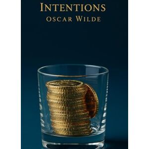 OSCAR WILDE INTENTIONS OSCAR WILDE INTENTIONS