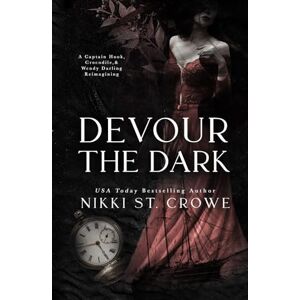 St. Crowe, Nikki Devour the Dark: A Captain Hook, Crocodile, and Wendy Darling Reimagining (Devourer Series) St. Crowe, Nikki Devour the Dark: A Captain Hook, Crocodile, and Wendy Darling Reimagining (Devourer Series)