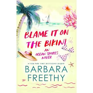 Freethy, Barbara Blame It On The Bikini (Ocean Shores) Freethy, Barbara Blame It On The Bikini (Ocean Shores)