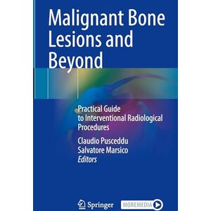 Malignant Bone Lesions and Beyond: Practical Guide to Interventional Radiological Procedures Malignant Bone Lesions and Beyond: Practical Guide to Interventional Radiological Procedures