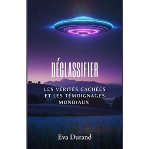 durand, eva Déclassifier, les témoignages mondiaux durand, eva Déclassifier, les témoignages mondiaux