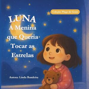Bandeira, Linda Luna: A Menina que Queria Tocar as Estrelas Bandeira, Linda Luna: A Menina que Queria Tocar as Estrelas