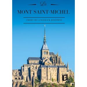 Joséphine, Amory de Langerack Le Mont Saint-Michel: Son histoire et sa légende Joséphine, Amory de Langerack Le Mont Saint-Michel: Son histoire et sa légende