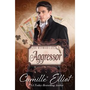 Elliot, Camille Lady Wynwood's Spies, volume 3: Aggressor (Lady Wynwood's Spies series) Elliot, Camille Lady Wynwood's Spies, volume 3: Aggressor (Lady Wynwood's Spies series)