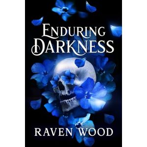 Wood, Raven Enduring Darkness: 3 (Kings of Blackwater) Wood, Raven Enduring Darkness: 3 (Kings of Blackwater)