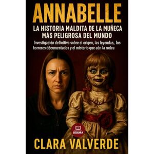 Valverde, Clara Annabelle: La Historia Maldita de la Muñeca Más Peligrosa del Mundo: Investigación definitiva sobre el origen, las leyendas, los horrores documentados ... que la rodea (Marcado por el misterio) Valverde, Clara Annabelle: La Historia Maldita de la Muñeca Más Peligrosa del Mundo: Investigación definitiva sobre el origen, las leyendas, los horrores documentados ... que la rodea (Marcado por el misterio)