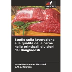 Murshed, Hasan Mohammad Studio sulla lavorazione e la qualità della carne nelle principali divisioni del Bangladesh Murshed, Hasan Mohammad Studio sulla lavorazione e la qualità della carne nelle principali divisioni del Bangladesh