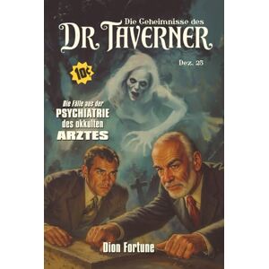Fortune, Dion Die Geheimnisse des Doktor Taverner: Major Dimes Klassiker Band 2 Fortune, Dion Die Geheimnisse des Doktor Taverner: Major Dimes Klassiker Band 2