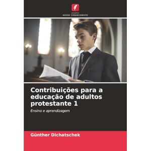 Dichatschek, Günther Contribuições para a educação de adultos protestante 1: Ensino e aprendizagem Dichatschek, Günther Contribuições para a educação de adultos protestante 1: Ensino e aprendizagem