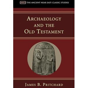 Pritchard, James B. Archaeology and the Old Testament (Ancient Near East: Classic Studies) Pritchard, James B. Archaeology and the Old Testament (Ancient Near East: Classic Studies)