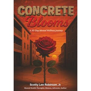 Robinson Concrete Blooms: A 30-Day Mental Wellness Journey Robinson Concrete Blooms: A 30-Day Mental Wellness Journey