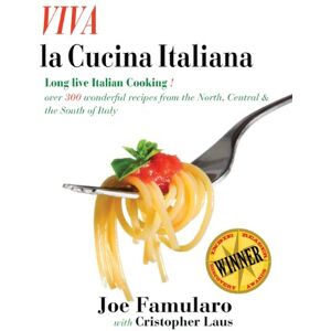 Famularo, Joe Viva La Cucina Italiana: Long Live the Italian Cooking! Over 300 Wonderful Recipes from the North, Central, and South of Italy Famularo, Joe Viva La Cucina Italiana: Long Live the Italian Cooking! Over 300 Wonderful Recipes from the North, Central, and South of Italy