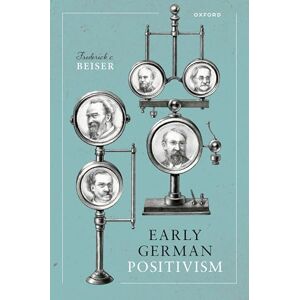 Beiser, Frederick C. Early German Positivism Beiser, Frederick C. Early German Positivism