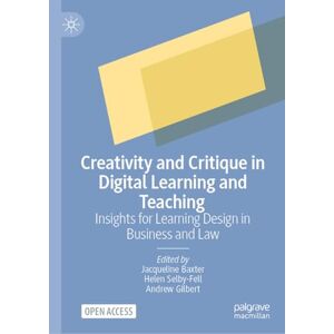 Creativity and Critique in Digital Learning and Teaching: Insights for Learning Design in Business and Law Creativity and Critique in Digital Learning and Teaching: Insights for Learning Design in Business and Law