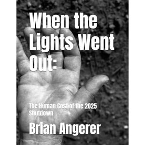 Scott When the Lights Went Out:: The Human Cost of the 2025 Shutdown Scott When the Lights Went Out:: The Human Cost of the 2025 Shutdown