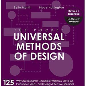 Hanington, Bruce The Pocket Universal Methods of Design, Revised and Expanded: 125 Ways to Research Complex Problems, Develop Innovative Ideas, and Design Effective Solutions (Rockport Universal) Hanington, Bruce The Pocket Universal Methods of Design, Revised and Expanded: 125 Ways to Research Complex Problems, Develop Innovative Ideas, and Design Effective Solutions (Rockport Universal)