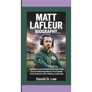 Lee MATT LAFLEUR BIOGRAPHY: The Mastermind Behind Green Bay’s New Era of Football Excellence–From Small-Town Dreams to NFL Sideline Leadership Lee MATT LAFLEUR BIOGRAPHY: The Mastermind Behind Green Bay’s New Era of Football Excellence–From Small-Town Dreams to NFL Sideline Leadership