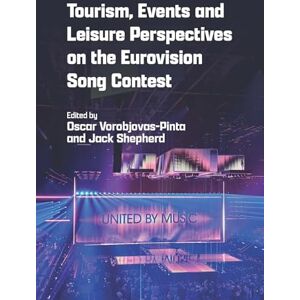 Tourism, Events and Leisure Perspectives on the Eurovision Song Contest Tourism, Events and Leisure Perspectives on the Eurovision Song Contest