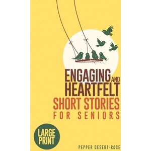 Desert-Rose, Pepper ENGAGING AND HEARTFELT SHORT STORIES FOR SENIORS: Large Print Timeless and Meaningful Tales for the Golden Years With Fun Puzzles to Keep Your Mind Engaged Desert-Rose, Pepper ENGAGING AND HEARTFELT SHORT STORIES FOR SENIORS: Large Print Timeless and Meaningful Tales for the Golden Years With Fun Puzzles to Keep Your Mind Engaged