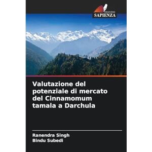 Singh, Ranendra Valutazione del potenziale di mercato del Cinnamomum tamala a Darchula Singh, Ranendra Valutazione del potenziale di mercato del Cinnamomum tamala a Darchula