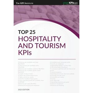 The KPI Institute Top 25 Hospitality and Tourism KPIs 2025 Edition The KPI Institute Top 25 Hospitality and Tourism KPIs 2025 Edition