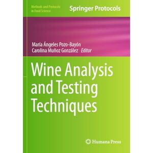Wine Analysis and Testing Techniques (Methods and Protocols in Food Science) Wine Analysis and Testing Techniques (Methods and Protocols in Food Science)