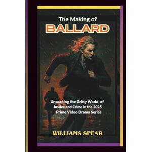 SPEAR, WILLIAMS THE MAKING OF BALLARD: Unpacking the Gritty World of Justice and Crime in the 2025 Prime Video Drama Series SPEAR, WILLIAMS THE MAKING OF BALLARD: Unpacking the Gritty World of Justice and Crime in the 2025 Prime Video Drama Series