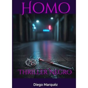 Marquéz, Diego Homo: Thriller Negro (La saga de Jack Edwards) Marquéz, Diego Homo: Thriller Negro (La saga de Jack Edwards)