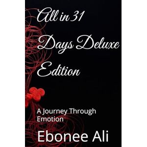 Ali, Ebonee R All in 31 Days Deluxe Edition: Poems about Love, Sex and Sadness Ali, Ebonee R All in 31 Days Deluxe Edition: Poems about Love, Sex and Sadness