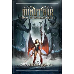 Sloss, Marcus Minotaur's Maze of Monster Girls: 1 (Maidens of Mixonia) Sloss, Marcus Minotaur's Maze of Monster Girls: 1 (Maidens of Mixonia)