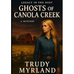 Myrland, Trudy Ghost of Canola Creek: Book Four (Legacy in the Dust Series (6) Books) Myrland, Trudy Ghost of Canola Creek: Book Four (Legacy in the Dust Series (6) Books)