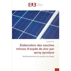 Herissi, Labidi Élaboration des couches minces d'oxyde de zinc par spray pyrolyse: Perfectionnement du système de dépôt Herissi, Labidi Élaboration des couches minces d'oxyde de zinc par spray pyrolyse: Perfectionnement du système de dépôt