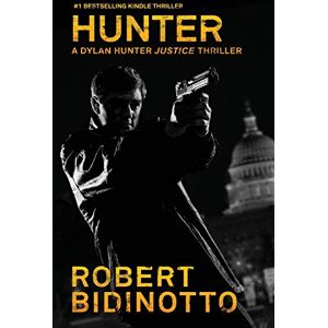 Bidinotto, Robert Hunter: A Dylan Hunter Justice Thriller: Volume 1 (Dylan Hunter Thrillers) Bidinotto, Robert Hunter: A Dylan Hunter Justice Thriller: Volume 1 (Dylan Hunter Thrillers)