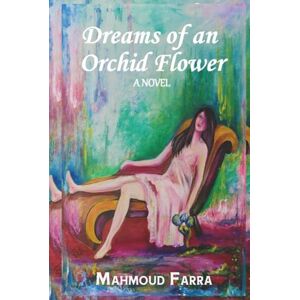 Farra, Mahmoud Dreams of an Orchid Flower Farra, Mahmoud Dreams of an Orchid Flower