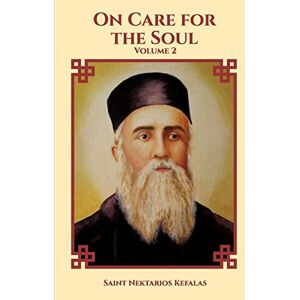 Nektarios, Saint On Care For the Soul Nektarios, Saint On Care For the Soul
