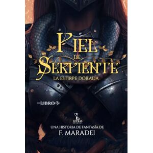 Maradei, F. Piel de Serpiente: Parte 3: Una aventura de dragones y fantasía oscura (La Estirpe Dorada) Maradei, F. Piel de Serpiente: Parte 3: Una aventura de dragones y fantasía oscura (La Estirpe Dorada)
