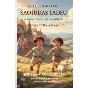 Ferreira, Martha O Tesouro de São Judas Tadeu Edição para a Família: O Santo das Causas Impossíveis (Santos Lá de Casa) Ferreira, Martha O Tesouro de São Judas Tadeu Edição para a Família: O Santo das Causas Impossíveis (Santos Lá de Casa)