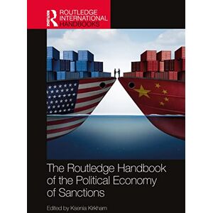 The Routledge Handbook of the Political Economy of Sanctions (Routledge International Handbooks) The Routledge Handbook of the Political Economy of Sanctions (Routledge International Handbooks)