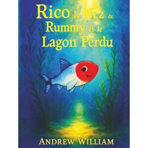 William, Andrew Rico le Nez de Rummy et le Lagon Perdu: Une plongée audacieuse dans un monde mystérieux Lagune où se cache un secret à la guérison des eaux est révélée. William, Andrew Rico le Nez de Rummy et le Lagon Perdu: Une plongée audacieuse dans un monde mystérieux Lagune où se cache un secret à la guérison des eaux est révélée.