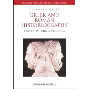 A Companion to Greek Roman Historiography: 75 (Blackwell Companions to the Ancient World) A Companion to Greek Roman Historiography: 75 (Blackwell Companions to the Ancient World)