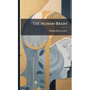 Lewis, William Bevan The Human Brain Lewis, William Bevan The Human Brain