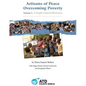 Skelton, Diana Faujour Artisans of Peace Overcoming Poverty: Volume 1 (A People-Centered Movement) Skelton, Diana Faujour Artisans of Peace Overcoming Poverty: Volume 1 (A People-Centered Movement)