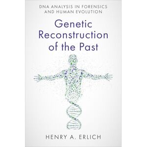 Erlich, Henry A. Genetic Reconstruction of the Past: DNA Analysis in Forensics and Human Evolution Erlich, Henry A. Genetic Reconstruction of the Past: DNA Analysis in Forensics and Human Evolution