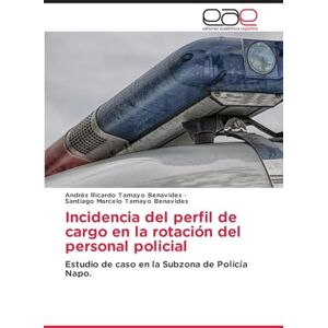 Tamayo Benavides, Andrés Ricardo Incidencia del perfil de cargo en la rotación del personal policial: Estudio de caso en la Subzona de Policía Napo. Tamayo Benavides, Andrés Ricardo Incidencia del perfil de cargo en la rotación del personal policial: Estudio de caso en la Subzona de Policía Napo.