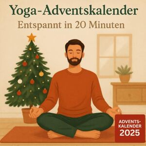 K.Lorenzini, Irene Yoga-Adventskalender Entspannt in 20 Minuten: 24 einfache Yoga-Sessions für mehr Ruhe & Beweglichkeit in der Weihnachtszeit K.Lorenzini, Irene Yoga-Adventskalender Entspannt in 20 Minuten: 24 einfache Yoga-Sessions für mehr Ruhe & Beweglichkeit in der Weihnachtszeit