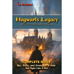 Jackson Hogwarts Legacy Complete Guide (New Updated) : Tips, Tricks, Strategies, Secrets, Help And More Jackson Hogwarts Legacy Complete Guide (New Updated) : Tips, Tricks, Strategies, Secrets, Help And More