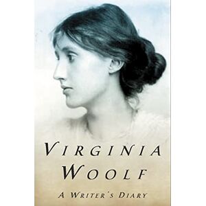 Woolf, Virginia A Writer's Diary: The Virginia Woolf Library Authorized Edition Woolf, Virginia A Writer's Diary: The Virginia Woolf Library Authorized Edition